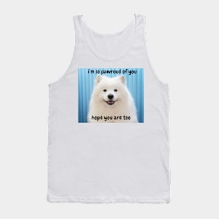 i'm so pawroud of you - white pomerarian dog cute inspirational & funny Tank Top